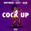 Whyneed Feat. Izzy & QLM Jolem Sanchez - Cock Up Downnload Ringtone