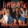 Little Mix Feat. Machine Gun Kelly - No More Sad Songs Downnload Ringtone