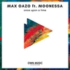 Max Oazo Feat. Moonessa - Once Upon A Time Downnload Ringtone