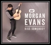 Morgan Evans - Kiss Somebody Downnload Ringtone