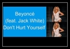 Beyonce Feat. Jack White - Don't Hurt Yourself Downnload Ringtone