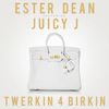 Ester Dean Feat. Juicy J - Twerkin 4 Birkin (Original Mix) Downnload Ringtone