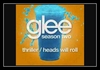 Glee Cast - Thriller / Heads Will Roll Downnload Ringtone