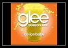 Glee Cast - Ice Ice Baby Downnload Ringtone