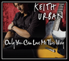 Keith Urban - Only You Can Love Me This Way Downnload Ringtone