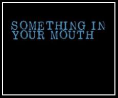 Something In Your Mouth Download free