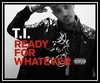 T.I. - Ready For Whatever Downnload Ringtone