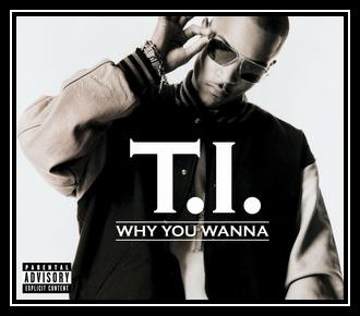 T.I. - Why You Wanna Downnload Ringtone