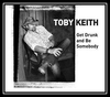 Toby Keith - Get Drunk And Be Somebody Downnload Ringtone