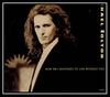 Michael Bolton - How Am I Supposed To Live Without You Downnload Ringtone