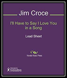 I'll Have To Say I Love You In A Song Download free