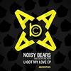 Noisy Bears - U Got My Love (Original Mix) Downnload Ringtone