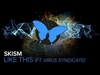 SKisM, Virus Syndicate - Like This (Original Mix) Downnload Ringtone