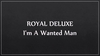 Royal Deluxe - I'm A Wanted Man Downnload Ringtone