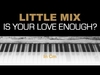 Little Mix - Is Your Love Enough Downnload Ringtone