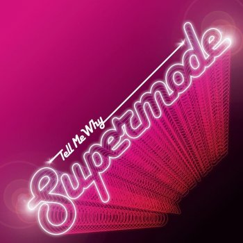 1. SUPERMODE 'Tell Me Why' (Radio Edit) Download free