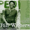 Bill Withers - Aint No Sunshine When Shes Gone Downnload Ringtone