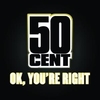 50 Cent - Ok, You're Right Downnload Ringtone