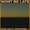 Swae Lee Feat. Drake - Won't Be Late Downnload Ringtone