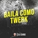 Baila Como Twerk Download