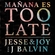 Mañana Es Too Late Download