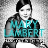 Mary Lambert - Hang Out With You Downnload Ringtone