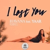 HAVANA Feat. Yaar - I Lost You (Mephisto & Festum Remix) Downnload Ringtone