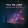 Take Me Away Download