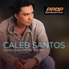 Caleb Santos - I Need You More Today Downnload Ringtone